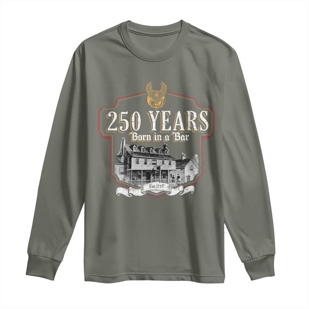 250 Years Born In A Bar Long Sleeve Shirt 250th Birthday Military - Wonder Print Shop