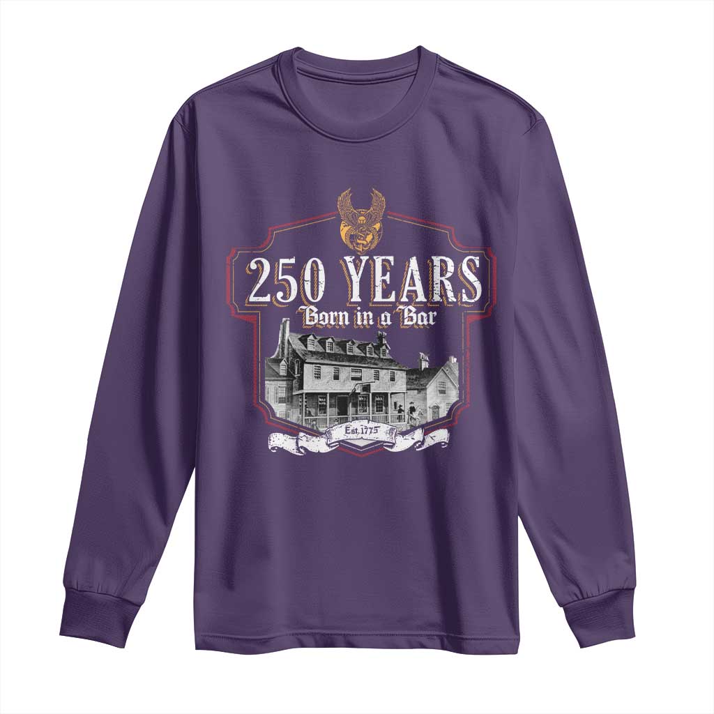 250 Years Born In A Bar Long Sleeve Shirt 250th Birthday Military - Wonder Print Shop