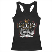 250 Years Born In A Bar Racerback Tank Top 250th Birthday Military - Wonder Print Shop