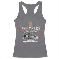 250 Years Born In A Bar Racerback Tank Top 250th Birthday Military - Wonder Print Shop