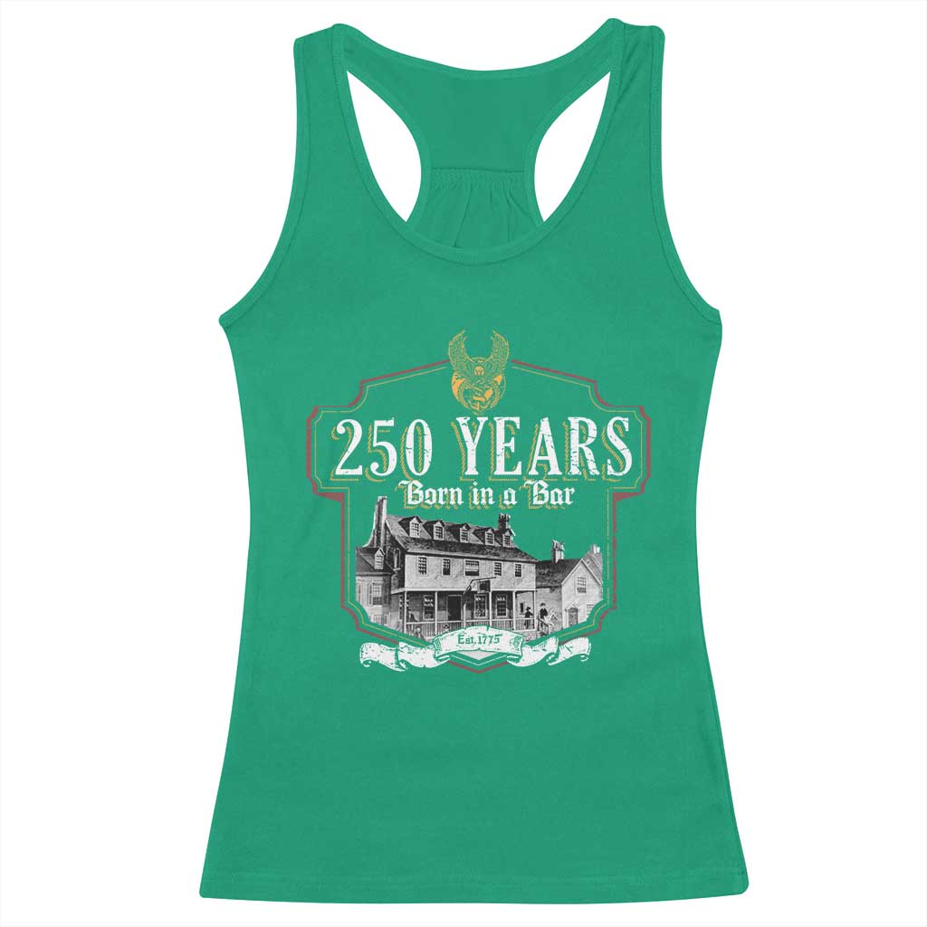 250 Years Born In A Bar Racerback Tank Top 250th Birthday Military - Wonder Print Shop