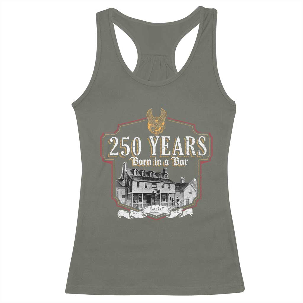 250 Years Born In A Bar Racerback Tank Top 250th Birthday Military - Wonder Print Shop