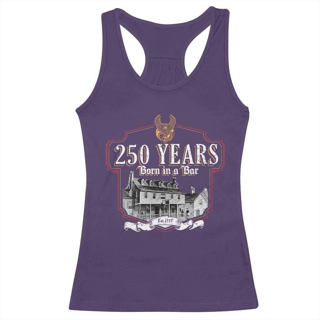 250 Years Born In A Bar Racerback Tank Top 250th Birthday Military - Wonder Print Shop