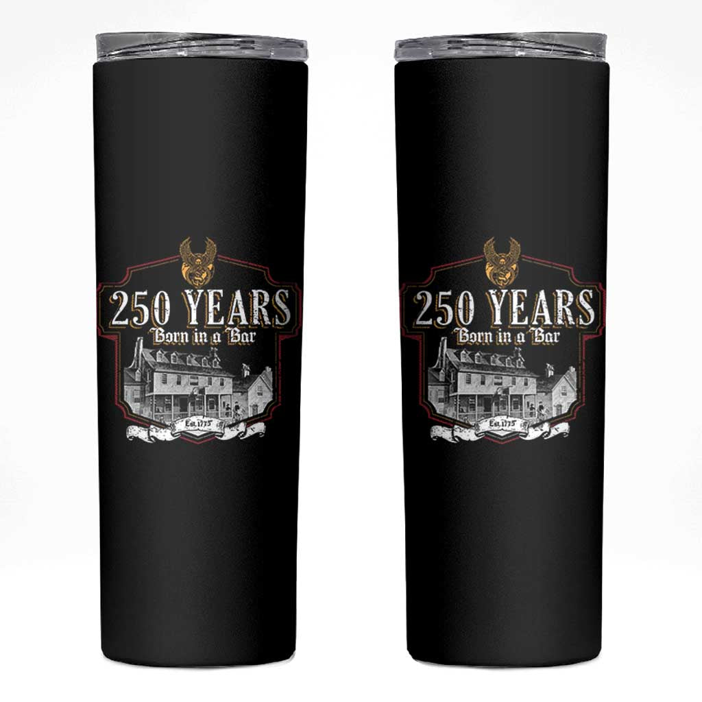 250 Years Born In A Bar Skinny Tumbler 250th Birthday Military - Wonder Print Shop