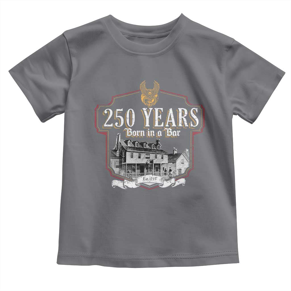 250 Years Born In A Bar Toddler T Shirt 250th Birthday Military - Wonder Print Shop
