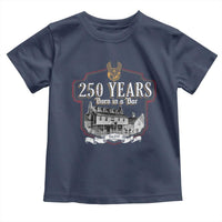 250 Years Born In A Bar Toddler T Shirt 250th Birthday Military - Wonder Print Shop