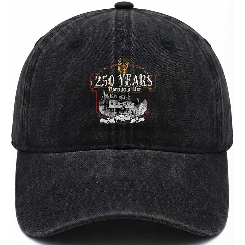 250 Years Born In A Bar Washed Cotton Baseball Cap 250th Birthday Military