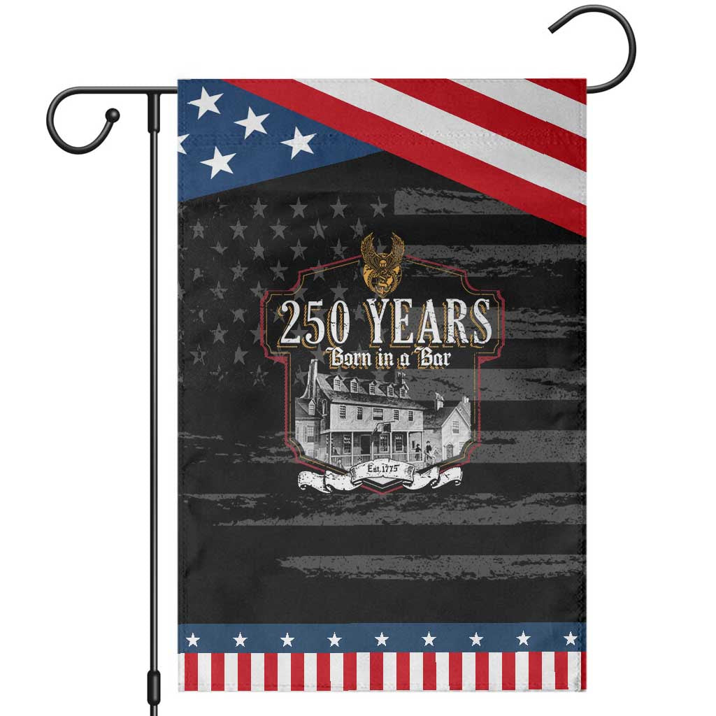 250 Years Born In A Bar Garden Flag 250th Birthday Military
