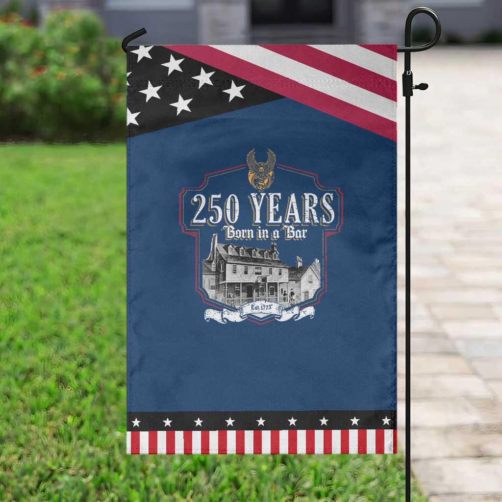 250 Years Born In A Bar Garden Flag 250th Birthday Military