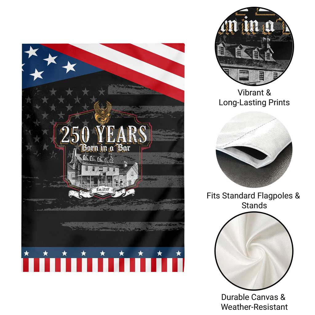 250 Years Born In A Bar Garden Flag 250th Birthday Military
