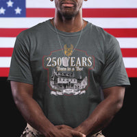 250 Years Born In A Bar T Shirt 250th Birthday Military - Wonder Print Shop