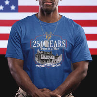 250 Years Born In A Bar T Shirt 250th Birthday Military - Wonder Print Shop