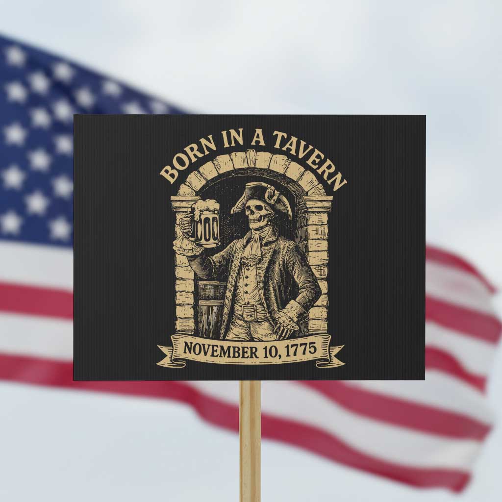 Funny Born In A Tavern Protest Sign 250th Birthday Military - Wonder Print Shop