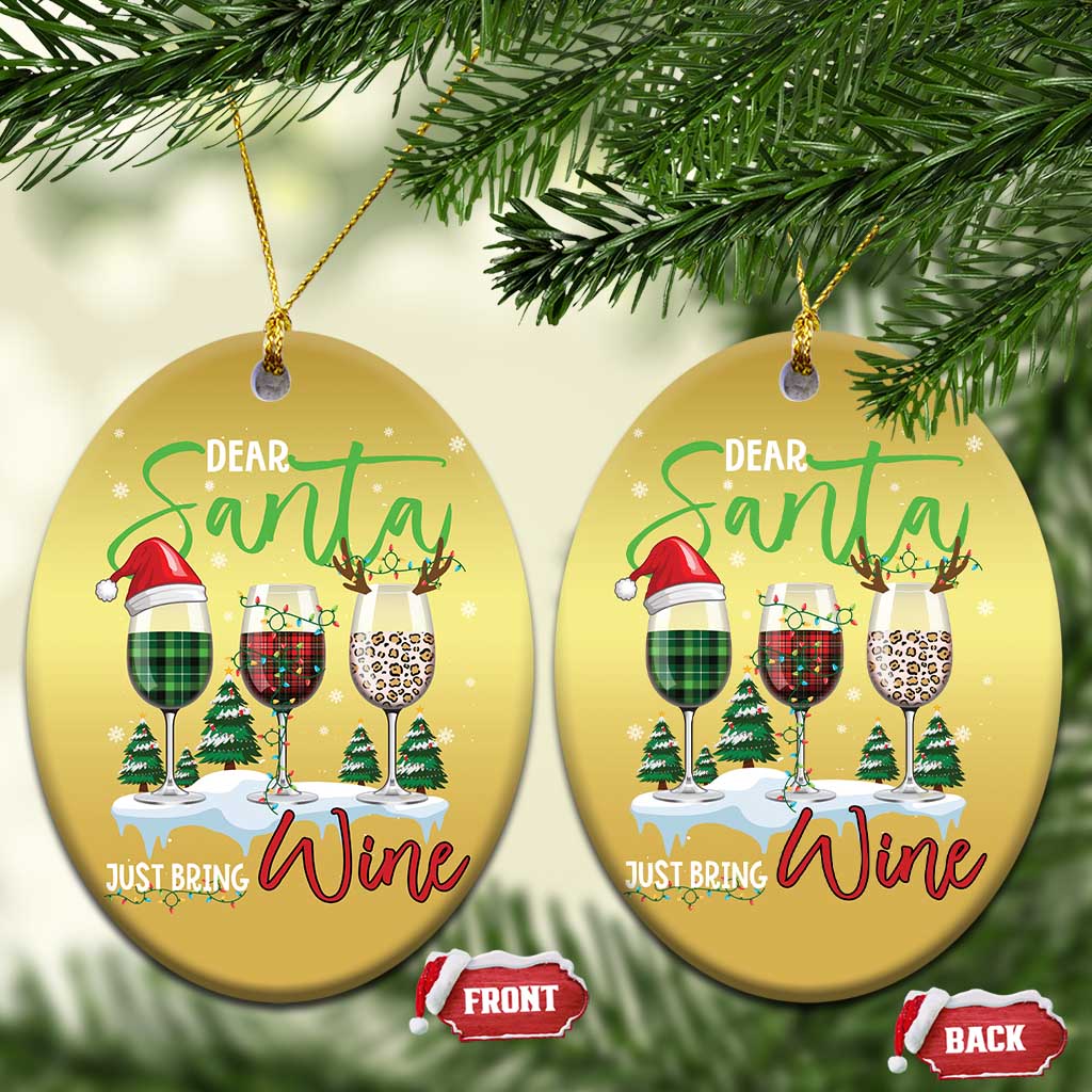 Funny Xmas Wine Christmas Ornament Dear Santa Just Bring Wine Winter Holiday - Wonder Print Shop