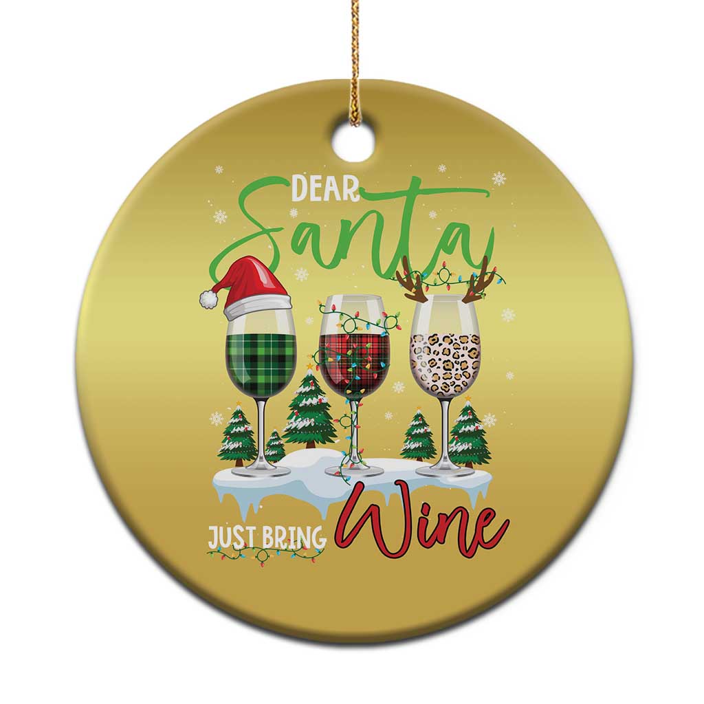 Funny Xmas Wine Christmas Ornament Dear Santa Just Bring Wine Winter Holiday - Wonder Print Shop