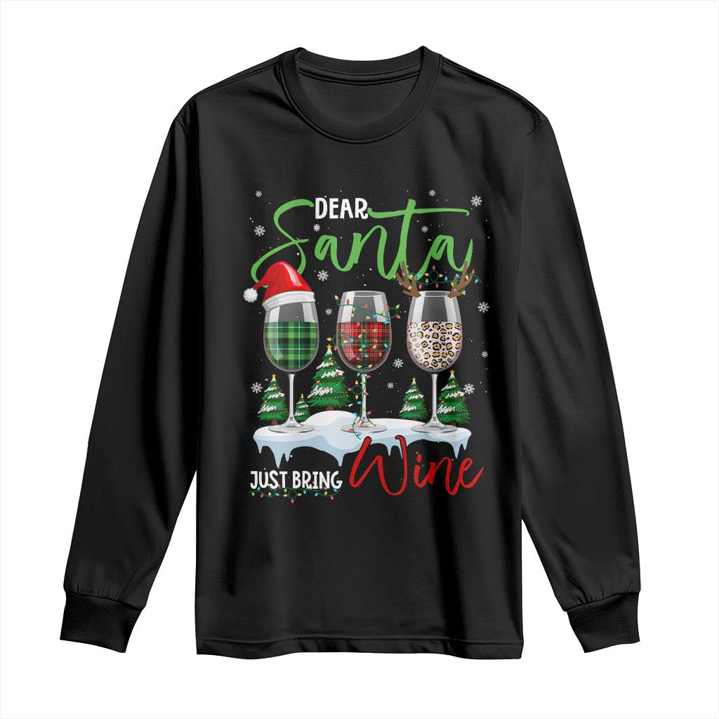 Funny Christmas Wine Long Sleeve Shirt Dear Santa Just Bring Wine Winter Holiday