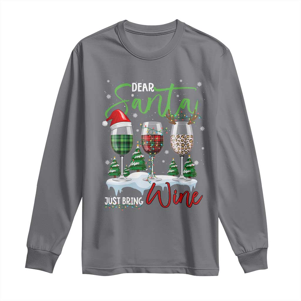 Funny Christmas Wine Long Sleeve Shirt Dear Santa Just Bring Wine Winter Holiday