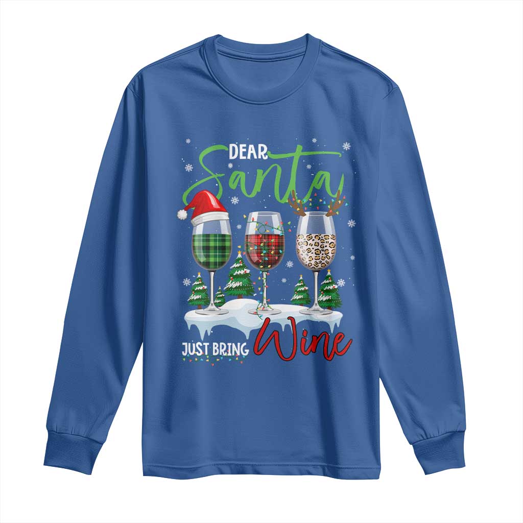 Funny Christmas Wine Long Sleeve Shirt Dear Santa Just Bring Wine Winter Holiday