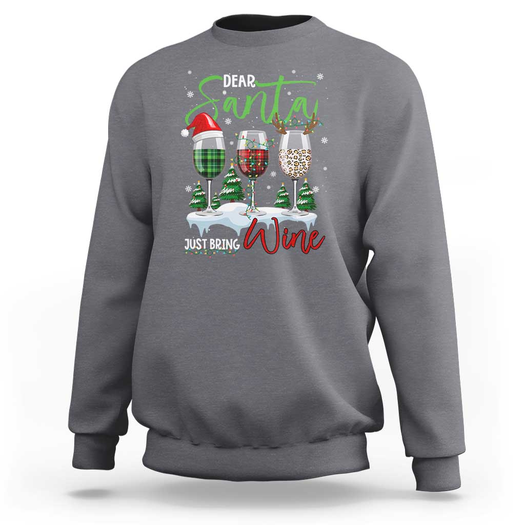 Funny Christmas Wine Sweatshirt Dear Santa Just Bring Wine Winter Holiday - Wonder Print Shop