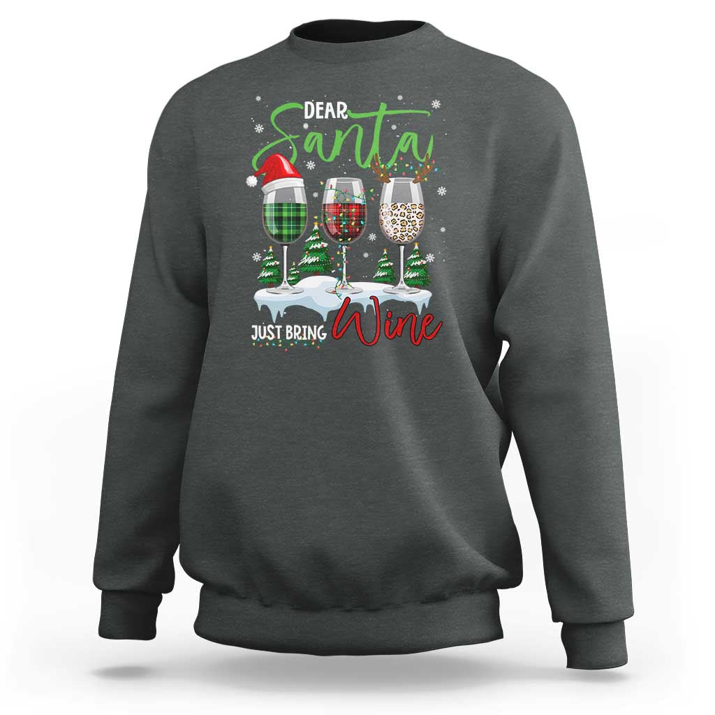 Funny Christmas Wine Sweatshirt Dear Santa Just Bring Wine Winter Holiday - Wonder Print Shop