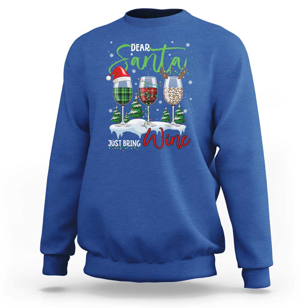 Funny Christmas Wine Sweatshirt Dear Santa Just Bring Wine Winter Holiday - Wonder Print Shop