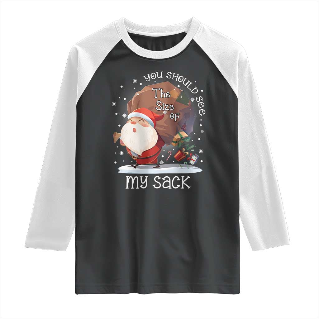 Funny Christmas Santa Raglan Shirt You Should See The Size Of My Sack Presents - Wonder Print Shop