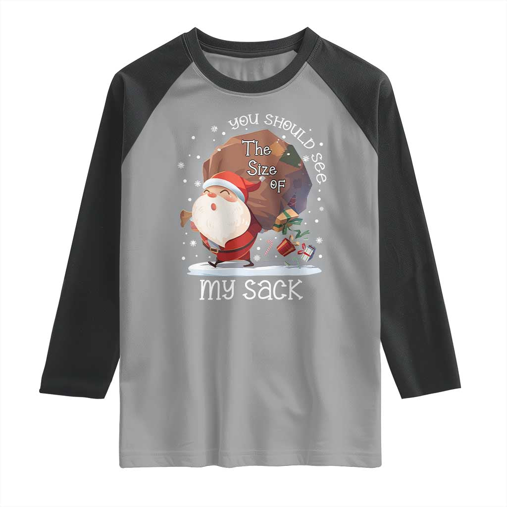 Funny Christmas Santa Raglan Shirt You Should See The Size Of My Sack Presents - Wonder Print Shop