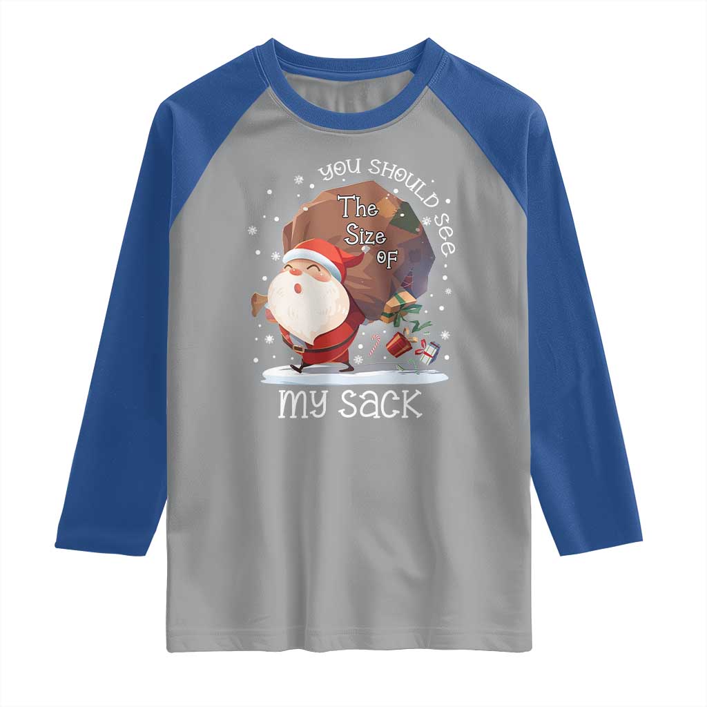 Funny Christmas Santa Raglan Shirt You Should See The Size Of My Sack Presents - Wonder Print Shop