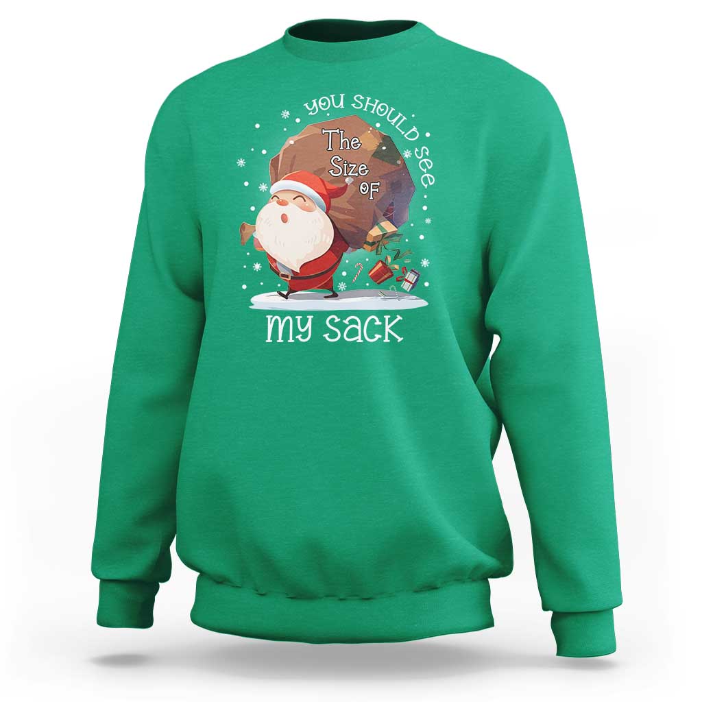 Funny Christmas Santa Sweatshirt You Should See The Size Of My Sack Presents - Wonder Print Shop