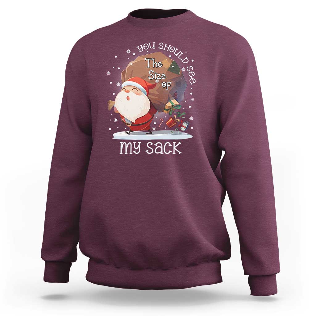 Funny Christmas Santa Sweatshirt You Should See The Size Of My Sack Presents - Wonder Print Shop