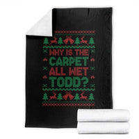 Why Is The Carpet All Wet Todd Christmas Movie Throw Blanket Funny Xmas Couple Matching - Wonder Print Shop