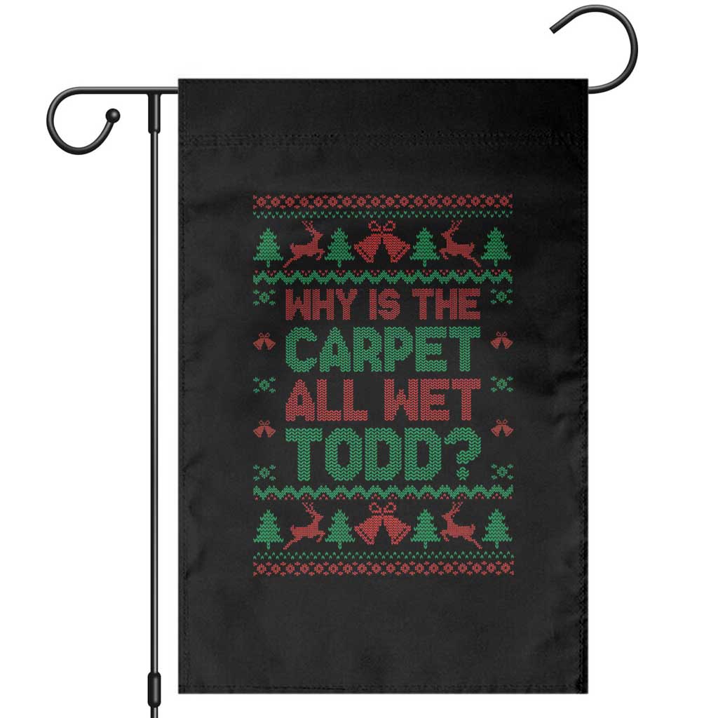 Why Is The Carpet All Wet Todd Christmas Movie Garden Flag Funny Xmas Couple Matching - Wonder Print Shop