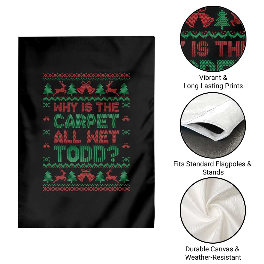Why Is The Carpet All Wet Todd Christmas Movie Garden Flag Funny Xmas Couple Matching - Wonder Print Shop