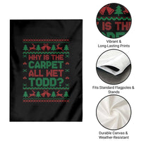 Why Is The Carpet All Wet Todd Christmas Movie Garden Flag Funny Xmas Couple Matching - Wonder Print Shop