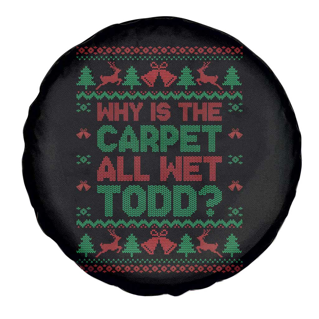 Why Is The Carpet All Wet Todd Christmas Movie Spare Tire Cover Funny Xmas Couple Matching - Wonder Print Shop