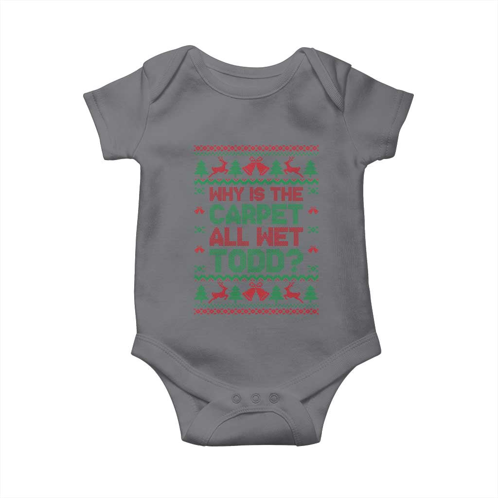 Why Is The Carpet All Wet Todd Christmas Movie Baby Onesie Funny Xmas Couple Matching - Wonder Print Shop