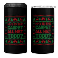 Why Is The Carpet All Wet Todd Christmas Movie 4 in 1 Can Cooler Tumbler Funny Xmas Couple Matching - Wonder Print Shop