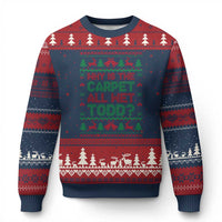 Why Is The Carpet All Wet Todd Xmas Movie Ugly Christmas Sweater Funny Xmas Couple Matching - Wonder Print Shop