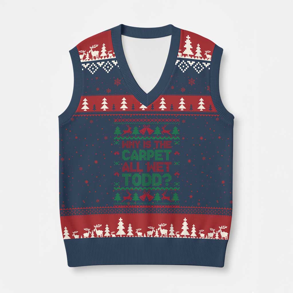 Why Is The Carpet All Wet Todd Xmas Movie V-Neck Knit Sweater Vest Funny Xmas Couple Matching - Wonder Print Shop