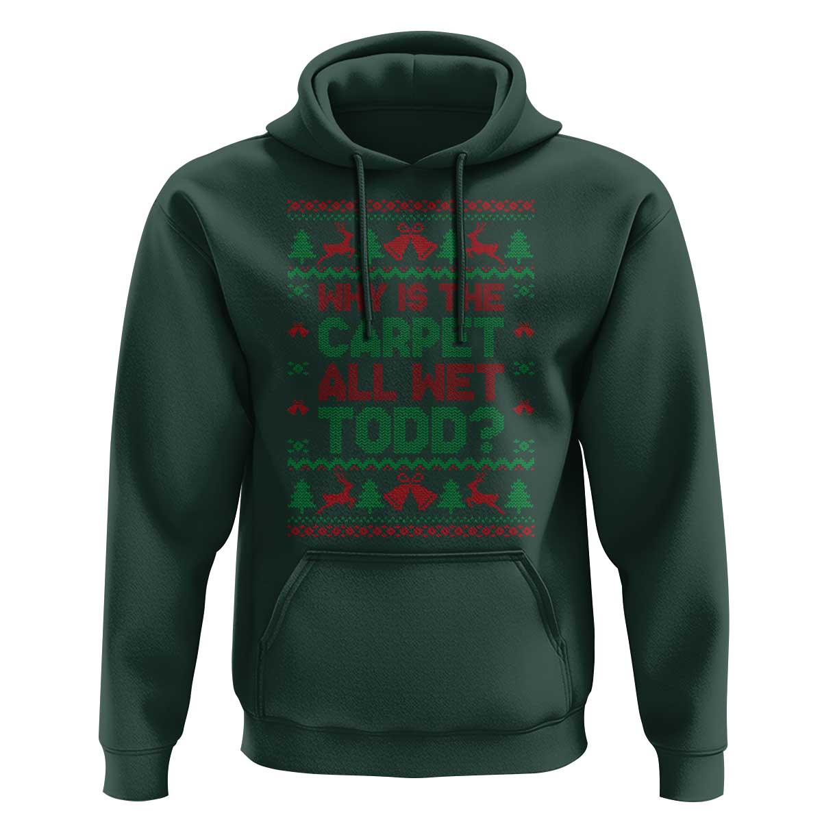Why Is The Carpet All Wet Todd Christmas Movie Hoodie Funny Xmas Couple Matching - Wonder Print Shop