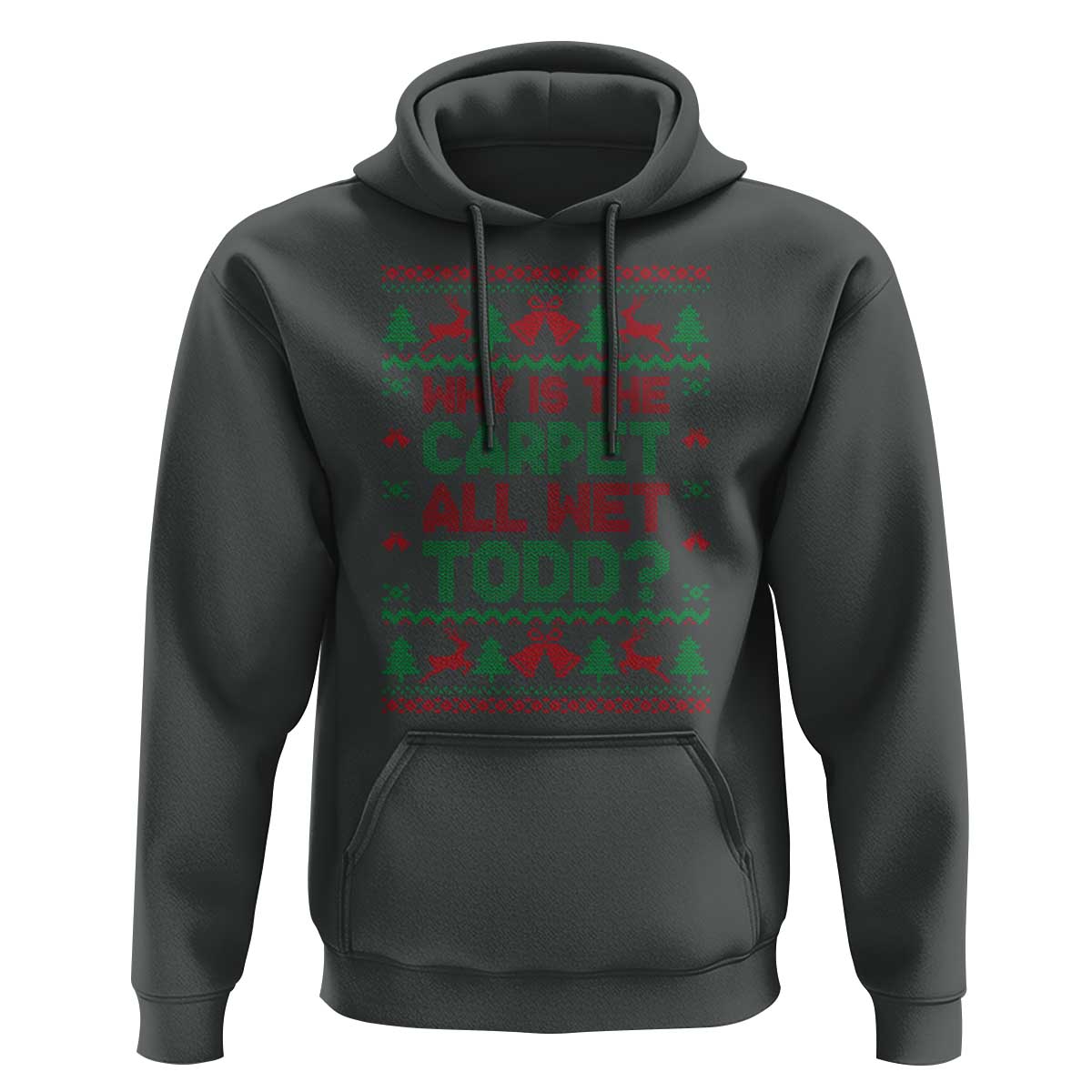 Why Is The Carpet All Wet Todd Christmas Movie Hoodie Funny Xmas Couple Matching - Wonder Print Shop