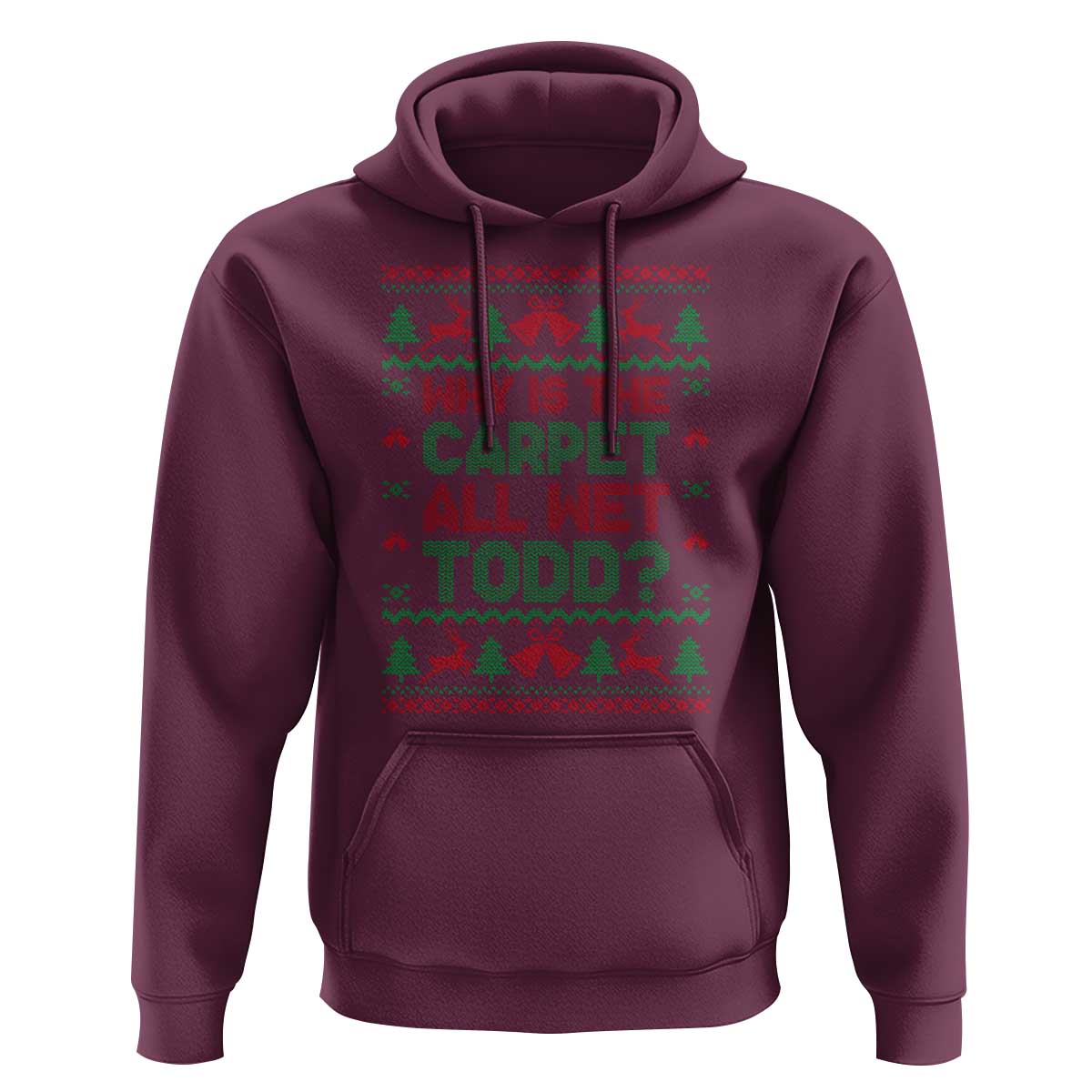 Why Is The Carpet All Wet Todd Christmas Movie Hoodie Funny Xmas Couple Matching - Wonder Print Shop