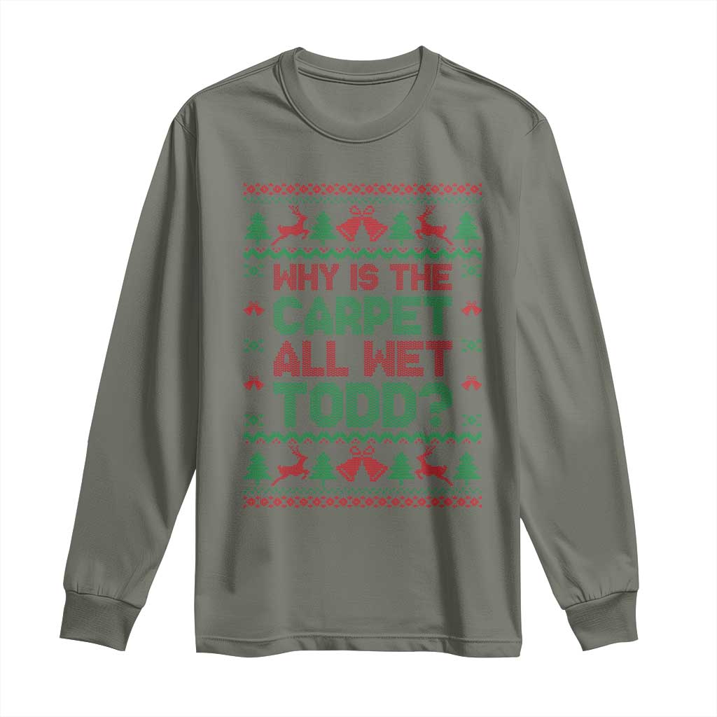 Why Is The Carpet All Wet Todd Christmas Movie Long Sleeve Shirt Funny Xmas Couple Matching - Wonder Print Shop