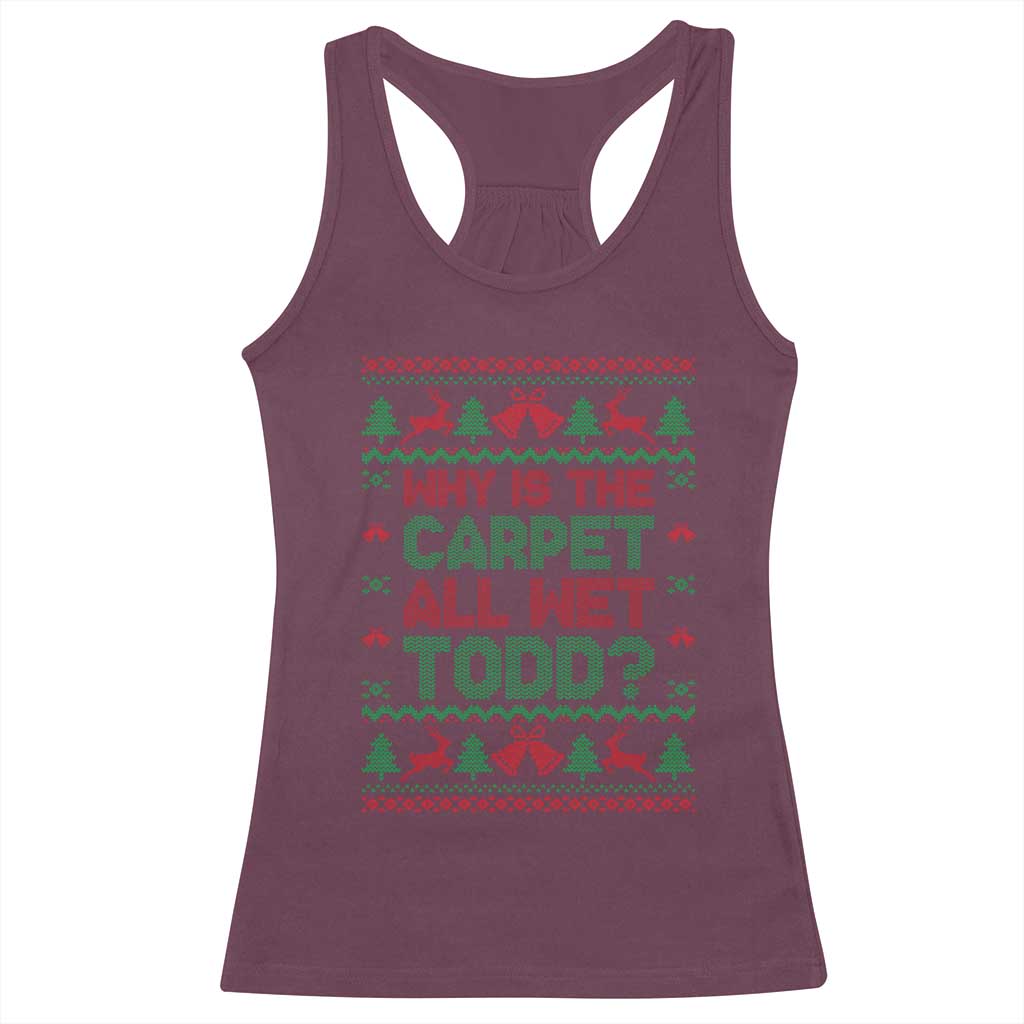 Why Is The Carpet All Wet Todd Christmas Movie Racerback Tank Top Funny Xmas Couple Matching - Wonder Print Shop