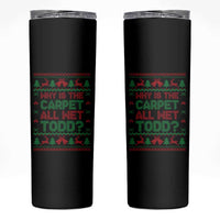 Why Is The Carpet All Wet Todd Christmas Movie Skinny Tumbler Funny Xmas Couple Matching - Wonder Print Shop