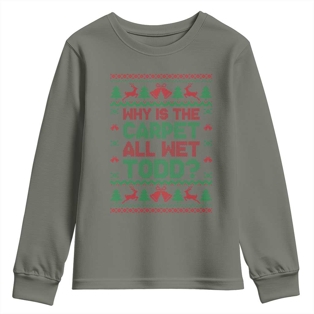 Why Is The Carpet All Wet Todd Christmas Movie Youth Sweatshirt Funny Xmas Couple Matching - Wonder Print Shop