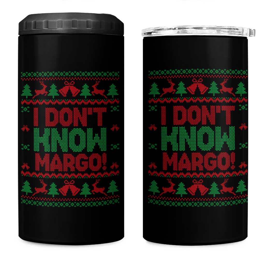 I Dont Know Margo Christmas Movie 4 in 1 Can Cooler Tumbler Funny Xmas Couple Matching - Wonder Print Shop