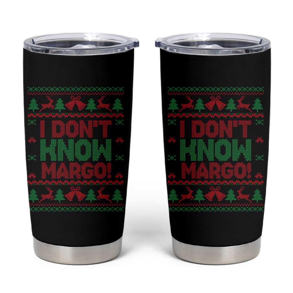 I Dont Know Margo Christmas Movie Tumbler Cup Funny Xmas Couple Matching - Wonder Print Shop
