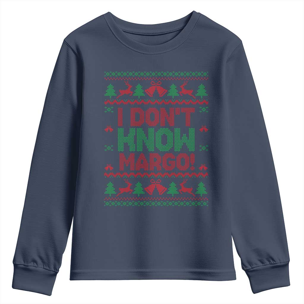 I Dont Know Margo Christmas Movie Youth Sweatshirt Funny Xmas Couple Matching - Wonder Print Shop