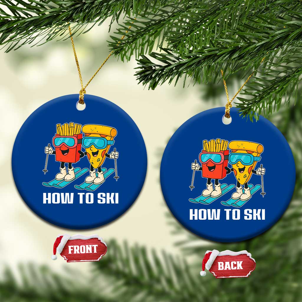 Funny Skiing Food Lover Ceramic Ornament How To Ski Pizza French Fries Skier - Wonder Print Shop